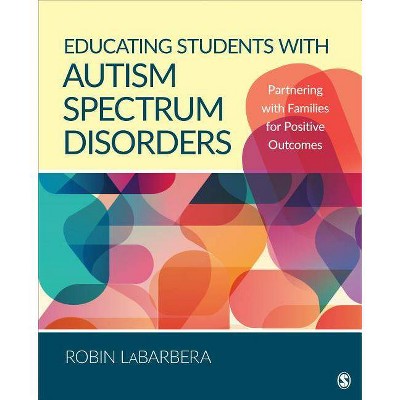 Educating Students with Autism Spectrum Disorders - by  Robin L Labarbera (Paperback)