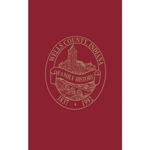 Wells County, Indiana - by  Wells County Historical Society (Hardcover) - 1 of 1