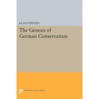 The Genesis of German Conservatism - (Princeton Legacy Library) by  Klaus Epstein (Paperback)