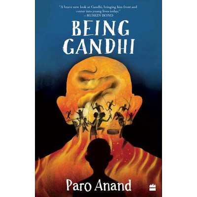 Being Gandhi - by  Paro Anand (Paperback)