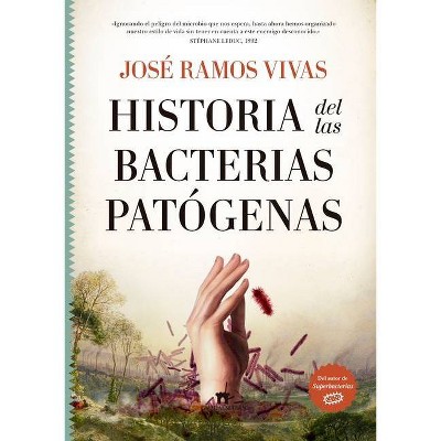 Historia de Las Bacterias Patogenas - by  Jose Ramos Vivas (Paperback)