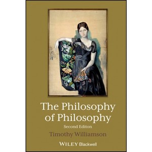 The Philosophy of Philosophy - (Blackwell / Brown Lectures in Philosophy) 2nd Edition by  Timothy Williamson (Paperback) - 1 of 1