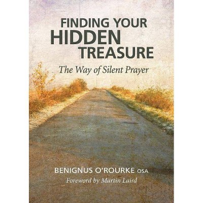 Finding Your Hidden Treasure - by  Benignus O'Rourke (Paperback)