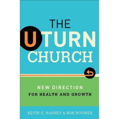 The U-Turn Church - by  Kevin G Harney & Bob Bouwer (Paperback)