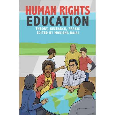 Human Rights Education - (Pennsylvania Studies in Human Rights) by  Monisha Bajaj (Paperback)