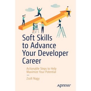 Soft Skills to Advance Your Developer Career - by  Zsolt Nagy (Paperback) - 1 of 1