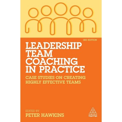 Leadership Team Coaching in Practice - 3rd Edition by  Peter Hawkins (Paperback)