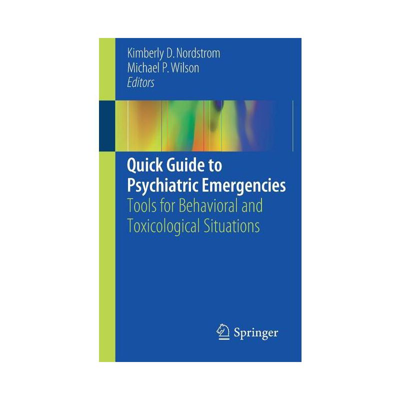 Quick Guide to Psychiatric Emergencies - by  Kimberly D Nordstrom & Michael P Wilson (Paperback), 1 of 2