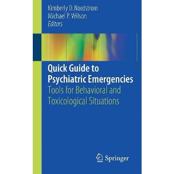 Quick Guide to Psychiatric Emergencies - by  Kimberly D Nordstrom & Michael P Wilson (Paperback)