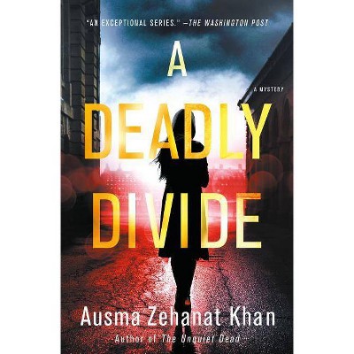 A Deadly Divide - (Rachel Getty and ESA Khattak Novels) by  Ausma Zehanat Khan (Hardcover)