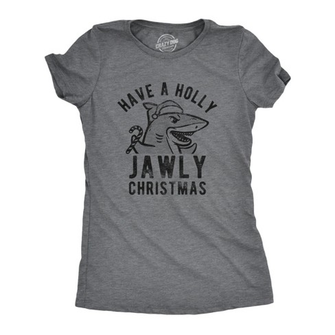 Womens Have A Holly Jawly Christmas Tshirt Funny Holiday Shark Graphic Tee - Crazy Dog Women's T Shirt - image 1 of 4