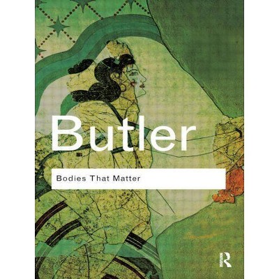 Bodies That Matter - (Routledge Classics) by  Judith Butler (Paperback)