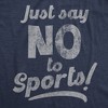 Mens Funny T Shirts Just Say No To Sports Sarcastic Graphic Novelty Tee For Men - Crazy Dog Men's T Shirt for Nerds - 2 of 4