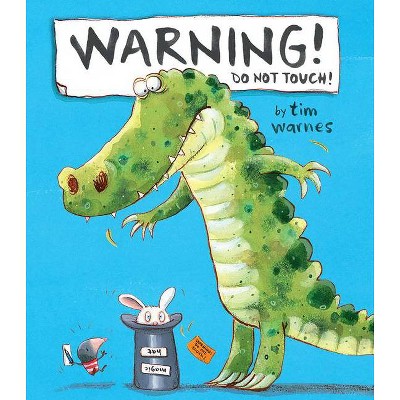 Warning! Do Not Touch! - by  Tim Warnes (Hardcover)