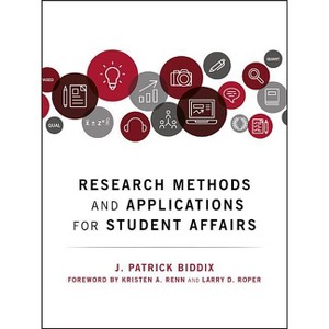 Research Methods and Applications for Student Affairs - by  J Patrick Biddix (Hardcover) - 1 of 1