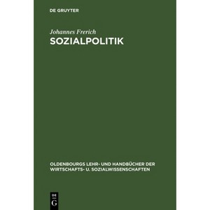Sozialpolitik - (Oldenbourgs Lehr- Und Handbücher Der Wirtschafts- U. Sozialw) 3rd Edition by  Johannes Frerich (Hardcover) - 1 of 1
