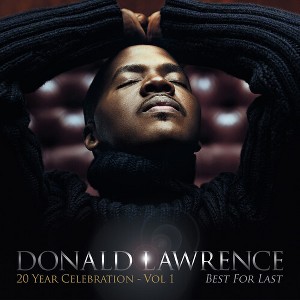 Donald Lawrence - Best for Last (CD) - 1 of 1