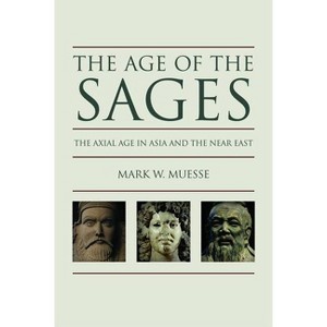 Age of the Sages - by  Mark W Muesse (Paperback) - 1 of 1