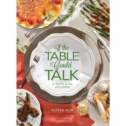 If the Table Could Talk- A Taste of the Holidays - by  Alyssa A Alia (Hardcover)
