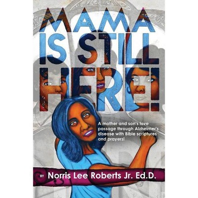 Mama Is Still Here! - 2nd Edition by  Norris Lee Roberts (Paperback)