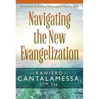 Navigating the New Evangelization - by  Raniero Cantalamessa (Paperback)