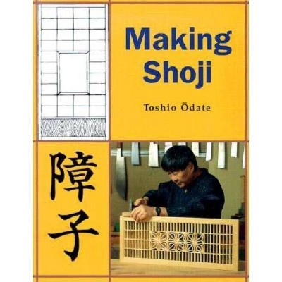 Making Shoji - by  Toshio Odate (Paperback)