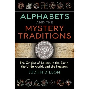 Alphabets and the Mystery Traditions - by  Judith Dillon (Paperback) - 1 of 1