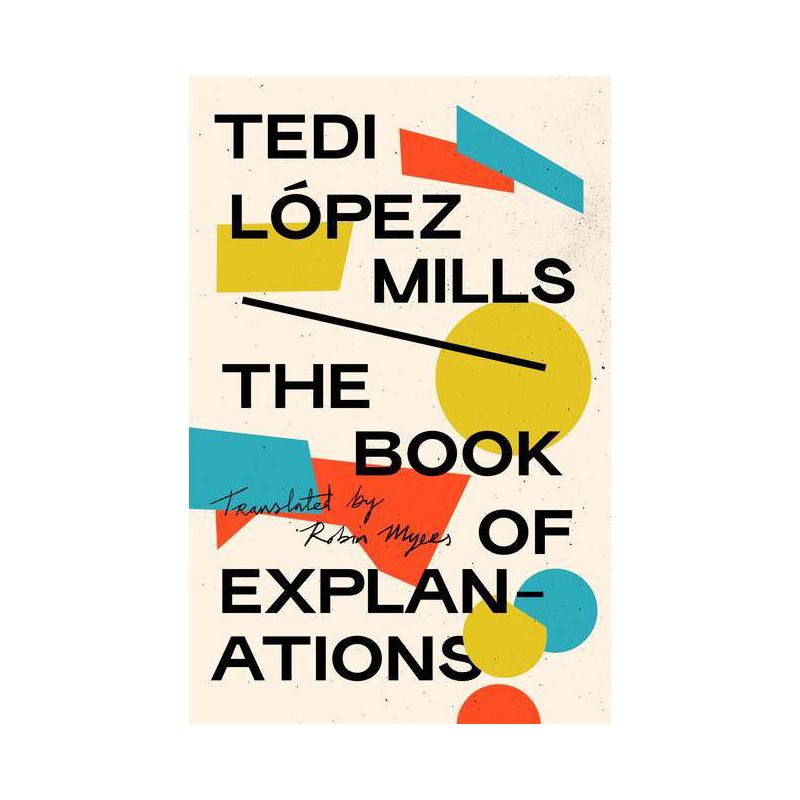 The Book of Explanations - by  Tedi López Mills (Paperback), 1 of 2