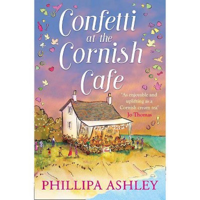 Confetti at the Cornish Café (the Cornish Café Series, Book 3) - by  Phillipa Ashley (Paperback)