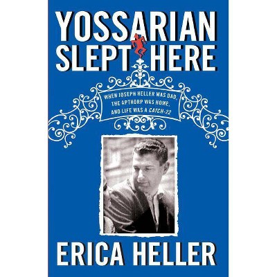 Yossarian Slept Here - by  Erica Heller (Paperback)