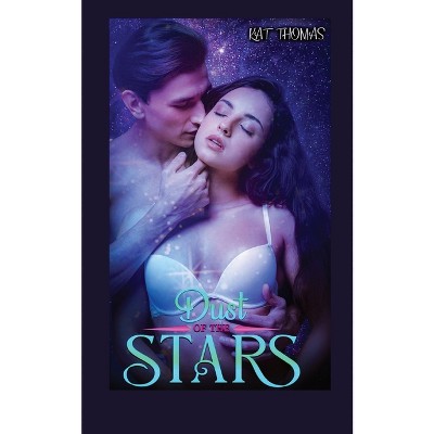 Dust of the Stars - by  Kat Thomas (Paperback)