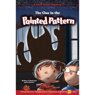 The Clue in the Painted Pattern - (Jesse Steam Mysteries) by  Ken Bowser (Paperback)