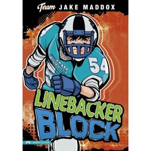 Jake Maddox: Linebacker Block - (Team Jake Maddox Sports Stories) (Paperback) - 1 of 1