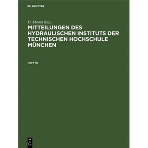 Mitteilungen Des Hydraulischen Instituts Der Technischen Hochschule München - by  D Thoma (Hardcover) - 1 of 1