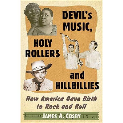 Devil's Music, Holy Rollers and Hillbillies - by  James A Cosby (Paperback)