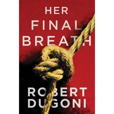 Her Final Breath - (Tracy Crosswhite) by  Robert Dugoni (Paperback)