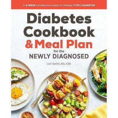 Diabetic Cookbook and Meal Plan for the Newly Diagnosed - by  Lori Zanini (Paperback)