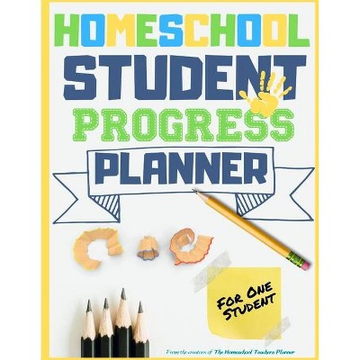 Homeschool Student Progress Planner - by  The Life Graduate Publishing Group (Paperback)