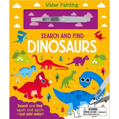 Search and Find Dinosaurs - (Water Painting Search and Find) by  Georgie Taylor (Board Book)