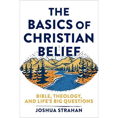 The Basics of Christian Belief - by  Joshua Strahan (Paperback)