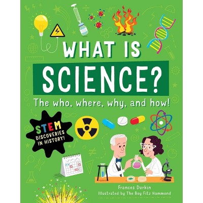 What Is Science? - by  Frances Durkin (Paperback)
