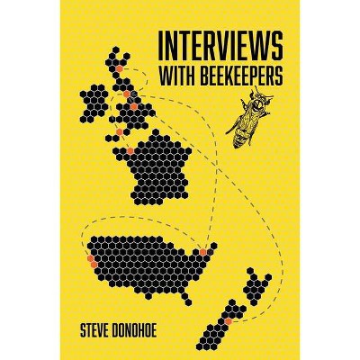 Interviews With Beekeepers - by  Steve Donohoe (Paperback)