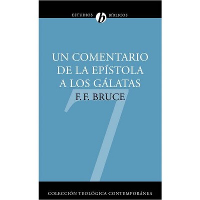 Un Comentario de la Epístola a Los Gálatas - (Colección Teológica Contemporánea) by  F F Bruce (Paperback)