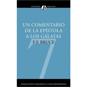 Un Comentario de la Epístola a Los Gálatas - (Colección Teológica Contemporánea) by  F F Bruce (Paperback) - 1 of 1