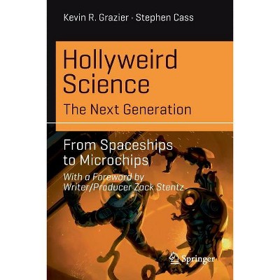 Hollyweird Science: The Next Generation - (Science and Fiction) by  Kevin R Grazier & Stephen Cass (Paperback)