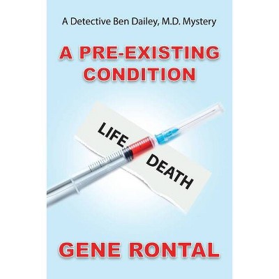 A Pre-existing Condition - by  Gene Rontal (Paperback)