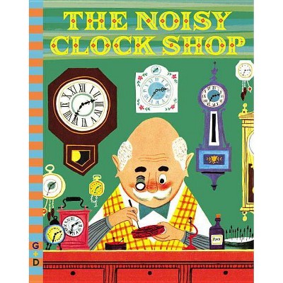 The Noisy Clock Shop - (G&d Vintage) by  Jean Horton Berg (Hardcover)