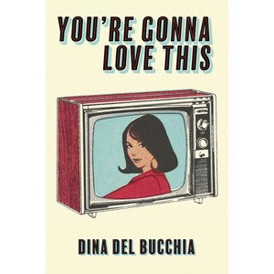 You're Gonna Love This - by  Dina del Bucchia (Paperback) - 1 of 1