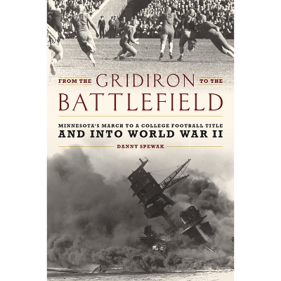 From the Gridiron to the Battlefield - by  Danny Spewak (Paperback)