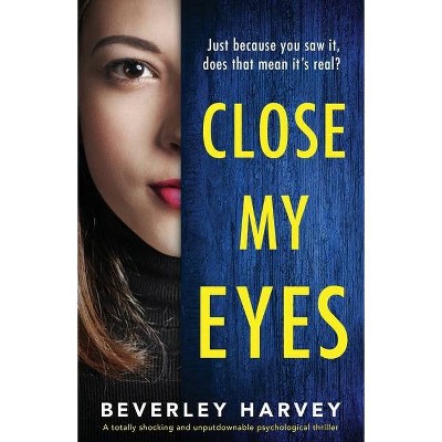 Close My Eyes - by  Beverley Harvey (Paperback)